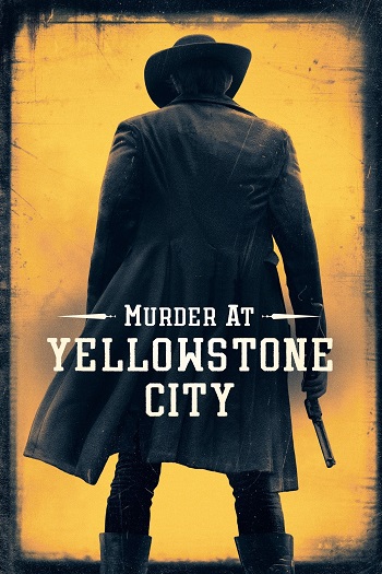 دانلود فیلم Murder at Yellowstone City 2022